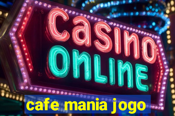 cafe mania jogo